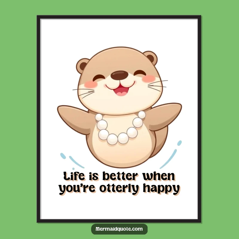 Free Printable Otter Wall Art: Joyful Pearls, Funny Downloadable Decor